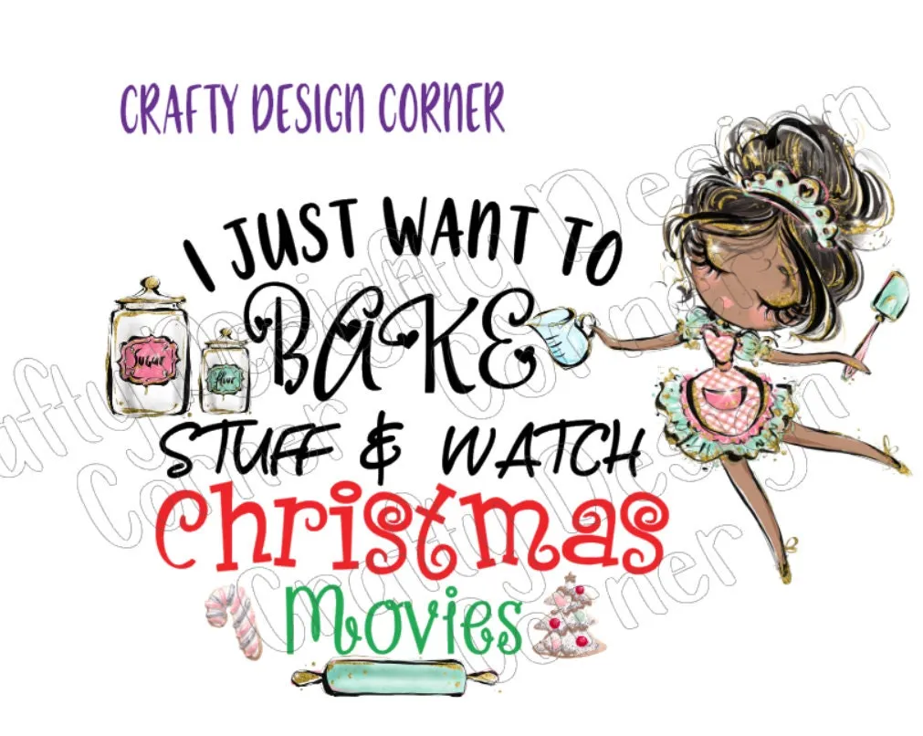 I just Want to Bake and Watch Christmas Movies JPEG/PNG DIGITAL Download