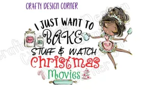 I just Want to Bake and Watch Christmas Movies JPEG/PNG DIGITAL Download