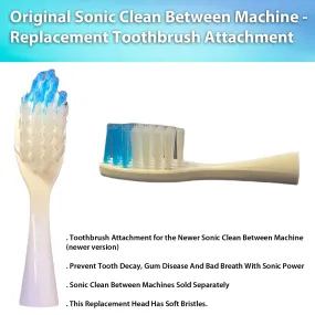 Original Sonic Clean Between Machine - Replacement Toothbrush Attachment